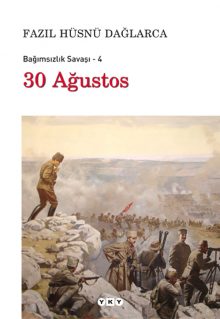 30 Ağustos – Bağımsızlık Savaşı – 4