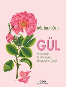 Gül – Aşkın Çiçeği, Sanatın Çiçeği, Sonsuzluğun Çiçeği