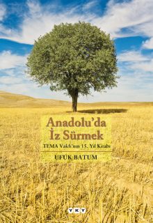 Anadolu’da İz Sürmek – TEMA Vakfı’nın 15. Yıl Kitabı