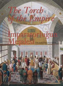 İmparatorluğun Meşalesi / XVIII. Yüzyılda Osmanlı İmparatorluğu’nun Genel Görünümü ve Ignatius Mouradgea d’Ohsson