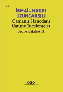 Osmanlı Hanedanı Üstüne İncelemeler – Seçme Makaleler II